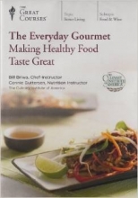 Cover art for The Everyday Gourmet: Making Healthy Food Taste Great, Course Number 9292 (Great Courses)