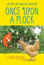 Cover art for Once Upon a Flock: Life with My Soulful Chickens