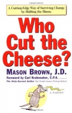 Cover art for Who Cut the Cheese?: A Cutting Edge Way of Surviving Change by Shifting the Blame