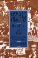 Cover art for Oswald Chambers: Abandoned to God: The Life Story of the Author of My Utmost for His Highest