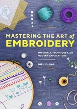 Cover art for Chronicle Books Mastering the Art of Embroidery: Tutorials, Techniques, and Modern Applications