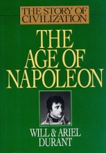 Cover art for The Age of Napoleon (The Story of Civilization, Vol. 11)