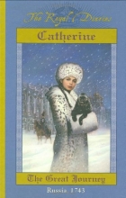 Cover art for Catherine: The Great Journey, Russia, 1743 (The Royal Diaries)