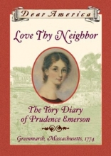 Cover art for Love Thy Neighbor: the Tory Diary of Prudence Emerson