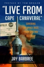 Cover art for "Live from Cape Canaveral": Covering the Space Race, from Sputnik to Today