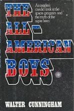 Cover art for The All-American Boys: An Insider's Candid Look at the Space Program and the Myth of the Super Hero