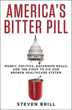 Cover art for America's Bitter Pill: Money, Politics, Back-Room Deals, and the Fight to Fix Our Broken Healthcare System