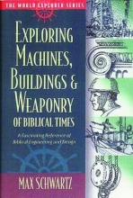 Cover art for Exploring Machines, Buildings and Weaponry of Biblical Times (World Explorer)