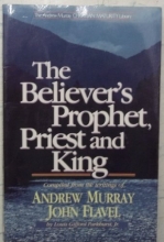 Cover art for The Believer's Prophet, Priest and King (Andrew Murray Christian maturity library)