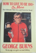 Cover art for How to Live to Be 100 -- Or More: The Ultimate Diet, Sex and Exercise Book