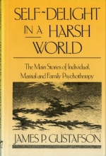 Cover art for Self-Delight in a Harsh World: The Main Stories of Individual, Marital, and Family Psychotherapy