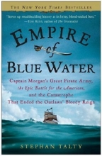 Cover art for Empire of Blue Water: Captain Morgan's Great Pirate Army, the Epic Battle for the Americas, and the Catastrophe That Ended the Outlaws' Bloody Reign