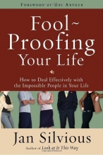 Cover art for Foolproofing Your Life: How to Deal Effectively with the Impossible People in Your Life