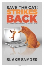 Cover art for Save the Cat! Strikes Back: More Trouble for Screenwriters to Get into ... and Out of