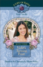 Cover art for Violet's Turning Point, Book 3 (Life of Faith, A: Violet Travilla Series)