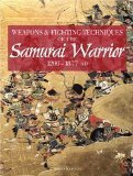 Cover art for Weapons & Fighting Techniques of the Samurai Warrior 1200-1877 AD