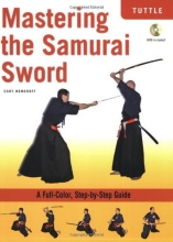 Cover art for Mastering the Samurai Sword: A Full-Color, Step-by-Step Guide