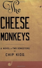 Cover art for The Cheese Monkeys: A Novel in Two Semesters