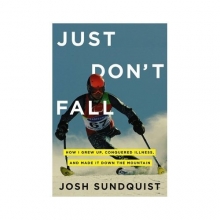 Cover art for Just Don't Fall: How I Grew Up, Conquered Illness, and Made It Down the Mountain