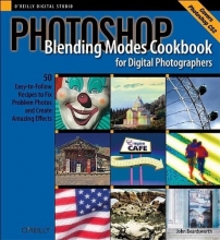 Cover art for Photoshop Blending Modes Cookbook for Digital Photographers : 49 Easy-to-Follow Recipes to Fix Problem Photos and Create Amazing Effects (Cookbooks (O'Reilly))