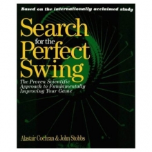 Cover art for Search for the Perfect Swing: The Proven Scientific Approach to Fundamentally Improving Your Game