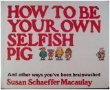 Cover art for How to Be Your Own Selfish Pig, And Other Ways You've Been Brainwashed
