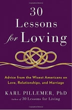 Cover art for 30 Lessons for Loving: Advice from the Wisest Americans on Love, Relationships, and Marriage