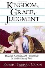 Cover art for Kingdom, Grace, Judgment: Paradox, Outrage, and Vindication in the Parables of Jesus