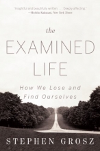 Cover art for The Examined Life: How We Lose and Find Ourselves