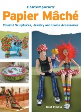 Cover art for Contemporary Papier Mache: Colorful Sculpture, Jewelry, and Home Accessories