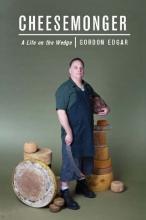 Cover art for Cheesemonger: A Life on the Wedge