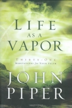 Cover art for Life as a Vapor: Thirty-One Meditations for Your Faith