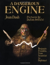 Cover art for A Dangerous Engine: Benjamin Franklin, from Scientist to Diplomat (Frances Foster Books)