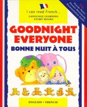 Cover art for Bonne Nuit a Tous: Goodnight Everyone (I Can Read French) (I Can Read French: Language Learning Story Books) (French and English Edition)