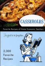 Cover art for Casseroles Favorite Recipes of Home Economics Teachers Too good to be forgotten...