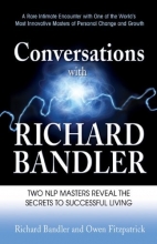 Cover art for Conversations with Richard Bandler: Two NLP Masters Reveal the Secrets to Successful Living