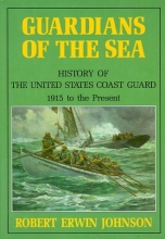 Cover art for Guardians of the Sea: History of the United States Coast Guard, 1915 to the Present