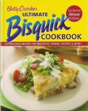 Cover art for Betty Crocker Ultimate Bisquick Cookbook Exclusive Deluxe Edition 323 Delicious recipes for breakfast, dinner, dessert & more!