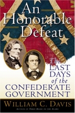 Cover art for An Honorable Defeat: The Last Days of the Confederate Government