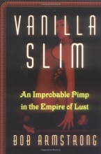 Cover art for Vanilla Slim: An Improbable Pimp in the Empire of Lust