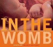 Cover art for In the Womb: Witness the Journey from Conception to Birth through Astonishing 3D Images