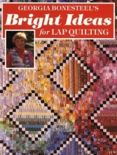 Cover art for Georgia Bonesteel's Bright Ideas for Lap Quilting