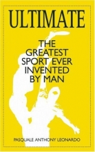 Cover art for Ultimate: The Greatest Sport Ever Invented by Man