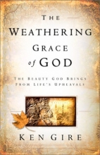 Cover art for The Weathering Grace of God: The Beauty God Brings from Life's Upheavals