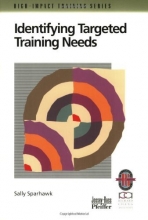 Cover art for Identifying Targeted Training Needs : A Practical Guide to Beginning an Effective Training Strategy (High-Impact Training)