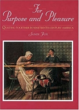 Cover art for For Purpose and Pleasure: Quilting Together in Nineteenth-Century America (Needlework and Quilting)