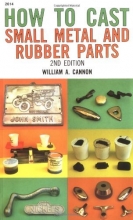 Cover art for How to Cast Small Metal and Rubber Parts (2nd Edition)