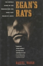 Cover art for Egan's Rats: The Untold Story of the Prohibition-Era Gang That Ruled St. Louis