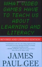 Cover art for What Video Games Have to Teach Us About Learning and Literacy. Second Edition: Revised and Updated Edition