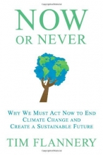 Cover art for Now or Never: Why We Must Act Now to End Climate Change and Create a Sustainable Future